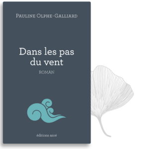 Dans les pas du vent / Pauline Olphe-Galliard / éditions Azoé