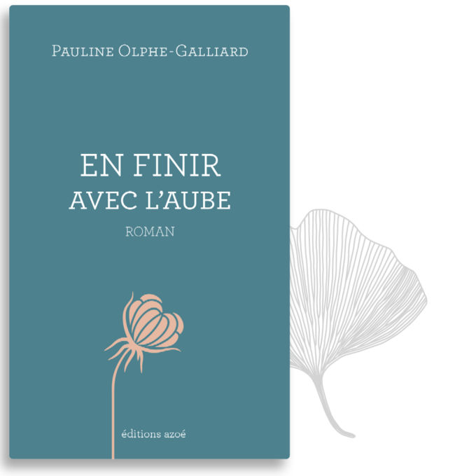 En finir avec l'aube / Pauline Olphe-Galliard / éditions Azoé