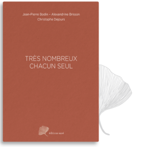 Très nombreux chacun seul / Théâtre / Jean-Pierre Bodin / Christophe Dejours / Alexandrine Brisson / éditions Azoé