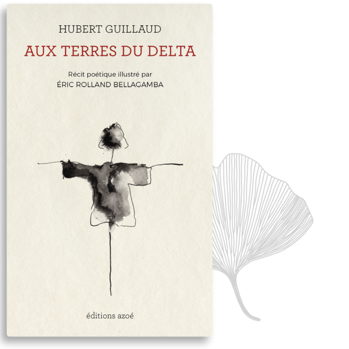 Aux terres du delta, Hubert Guillaud, éditions Azoé