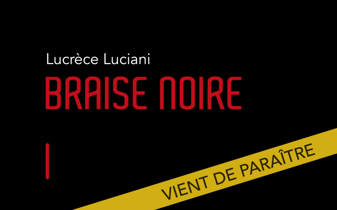 Braise Noire - Lucrèce Luciani - éditions Azoé Aix-en-Provence